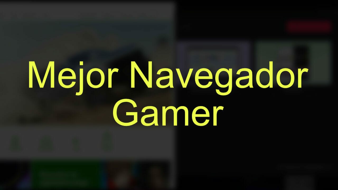 Los mejores navegadores para gamers