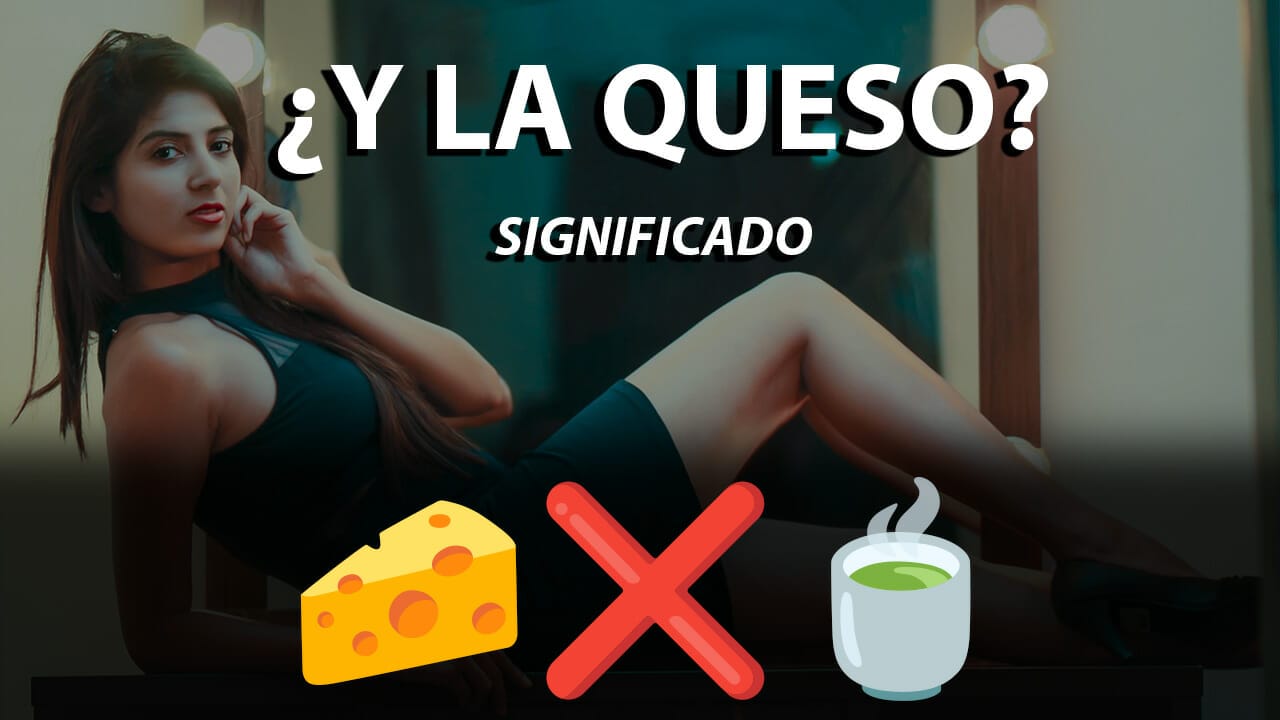 Que significa y la Queso