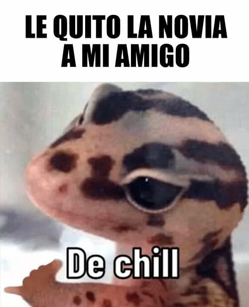Meme Le quito la novia a mi amigo, es de chill