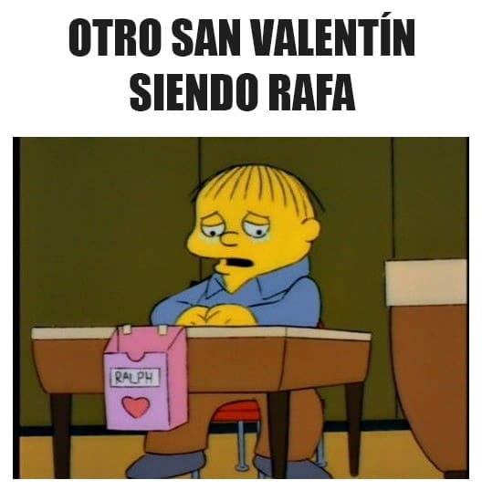Meme, otro día siendo Rafa, 14 de febrero.